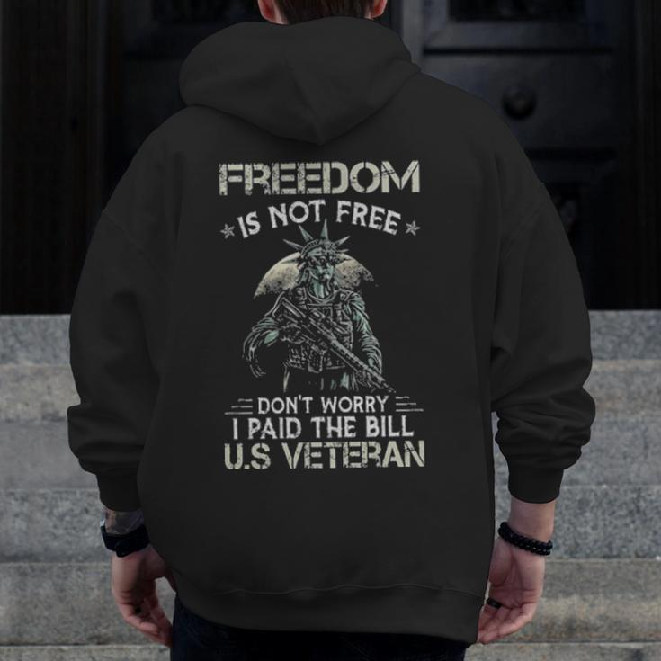Liberty Freedom Is Not Free Don't Worry I Paid The Bill Us Veteran Zip Up Hoodie Back Print