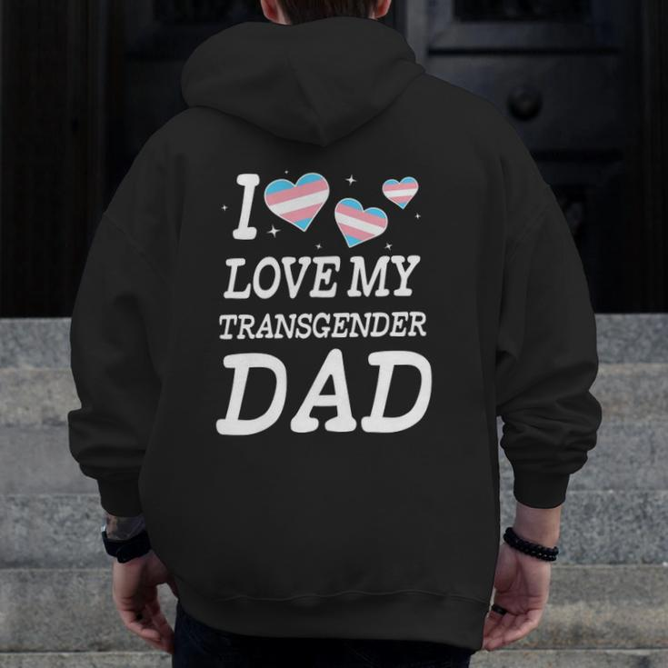 I Love My Transgender Dad Trans Pride Parade Zip Up Hoodie Back Print