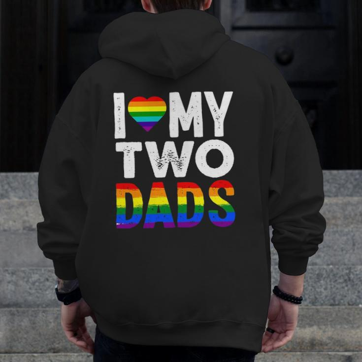 I Love My Two Dads Lgbtq Pride Zip Up Hoodie Back Print