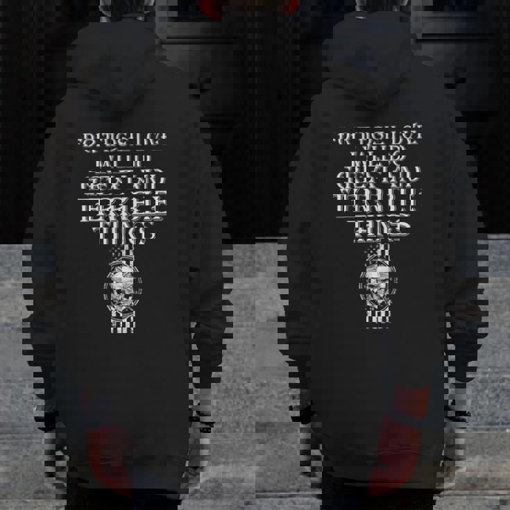 For Those I Love I Will Do Great And Terrible Things Skull Zip Up Hoodie Back Print