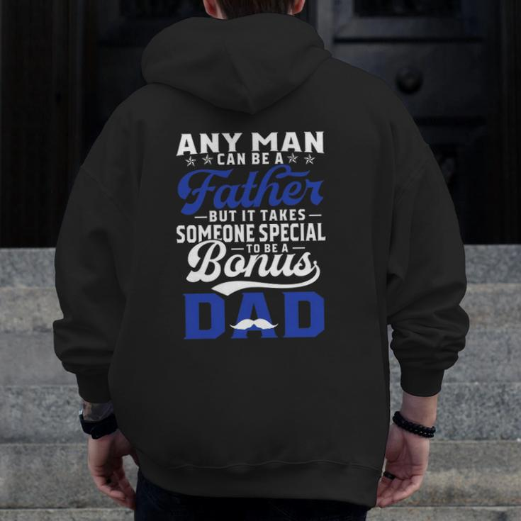 Any Man Can Be A Father But It Takes Someone Special To Be A Bonus Dad Father's Day Mustache Zip Up Hoodie Back Print