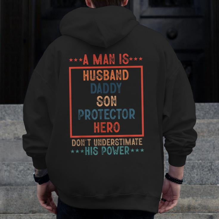 A Man Is Husband Daddy Son Protector Hero Fathers Day Zip Up Hoodie Back Print