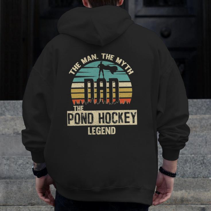 Man Myth Legend Dad Pond Hockey Player Zip Up Hoodie Back Print