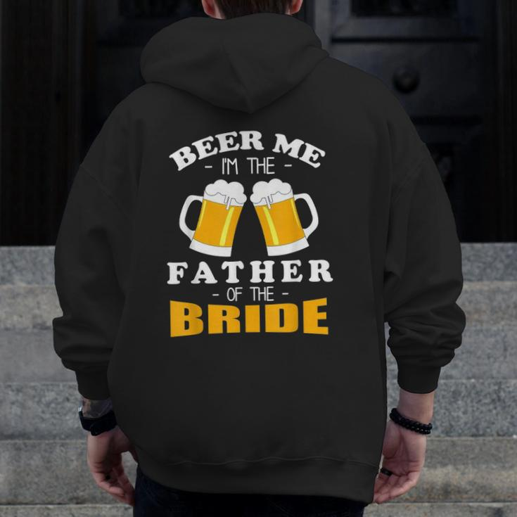 Mens Beer Me I'm The Father Of The Bride Zip Up Hoodie Back Print
