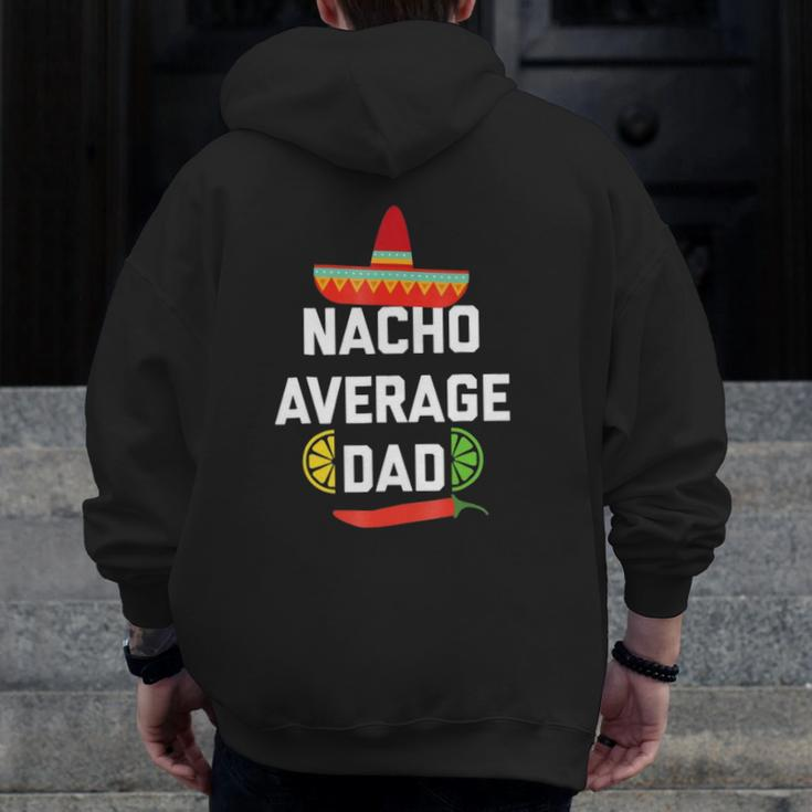 Mens Cool Nacho Average Foodie For Dad Zip Up Hoodie Back Print
