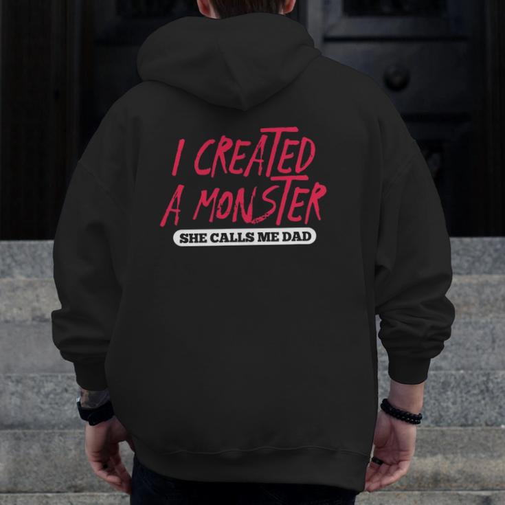 Mens I Created A Monster She Calls Me Dad Daddy Father's Day Zip Up Hoodie Back Print