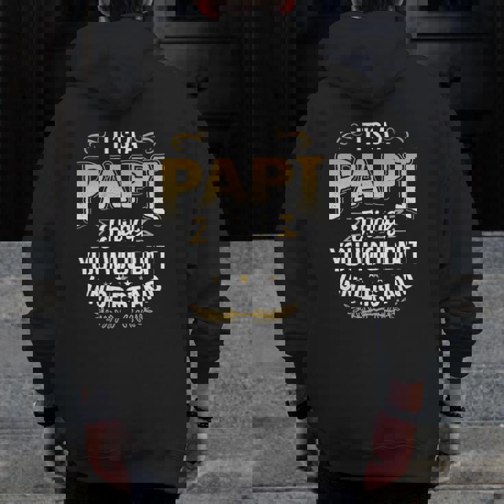 Mens Dad Tee It's A Papi Thing You Wouldn't Understand Zip Up Hoodie Back Print
