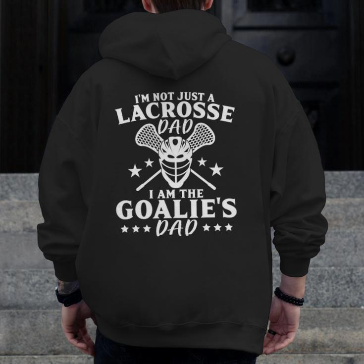 Mens I'm Not Just A Lacrosse Dad I Am The Goalie's Dad Proud Lax Zip Up Hoodie Back Print