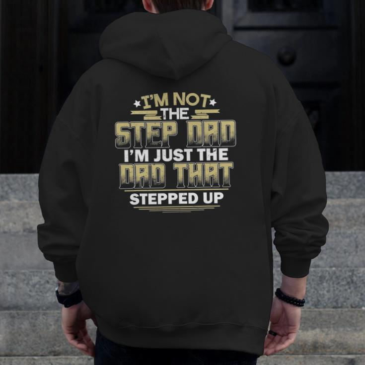 Mens I'm Not The Step Dad I'm Just The Dad That Stepped Up Zip Up Hoodie Back Print