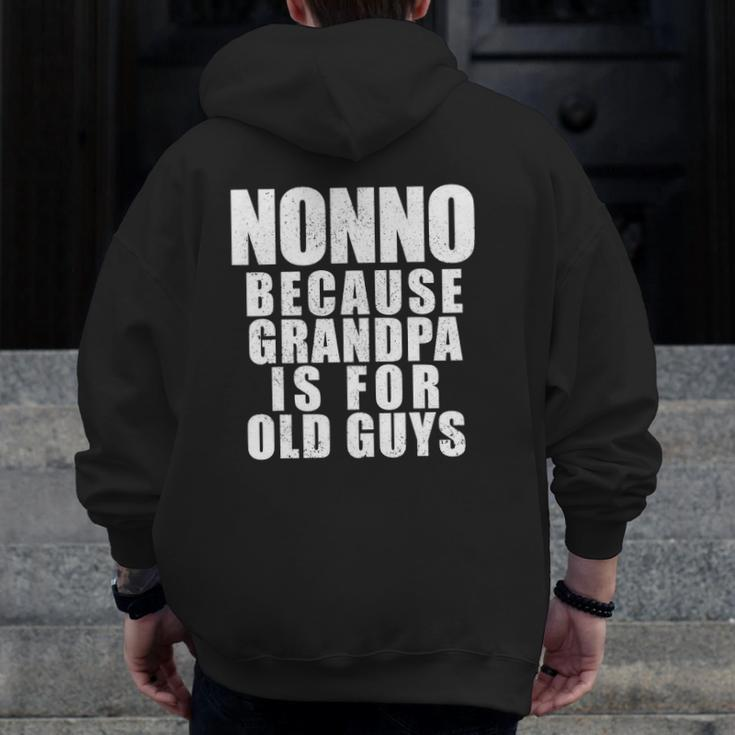 Mens Nonno Because Grandpa Is For Old Guys Dad Zip Up Hoodie Back Print