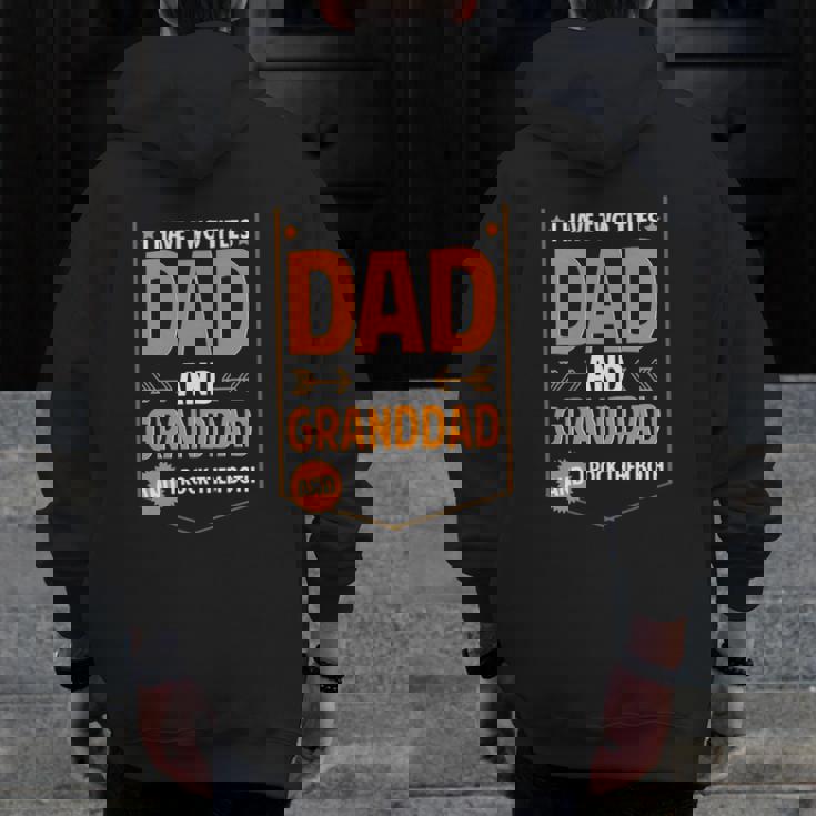 Mens I Have Two Titles Dad And Granddad Granddad Father's Day Zip Up Hoodie Back Print