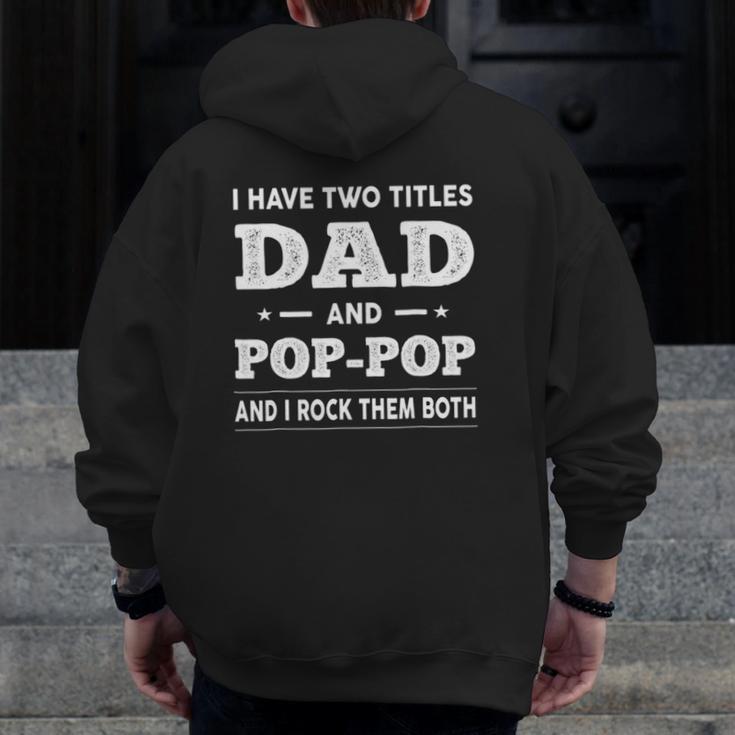 Mens I Have Two Titles Dad And Pop-Pop And I Rock Them Both Zip Up Hoodie Back Print
