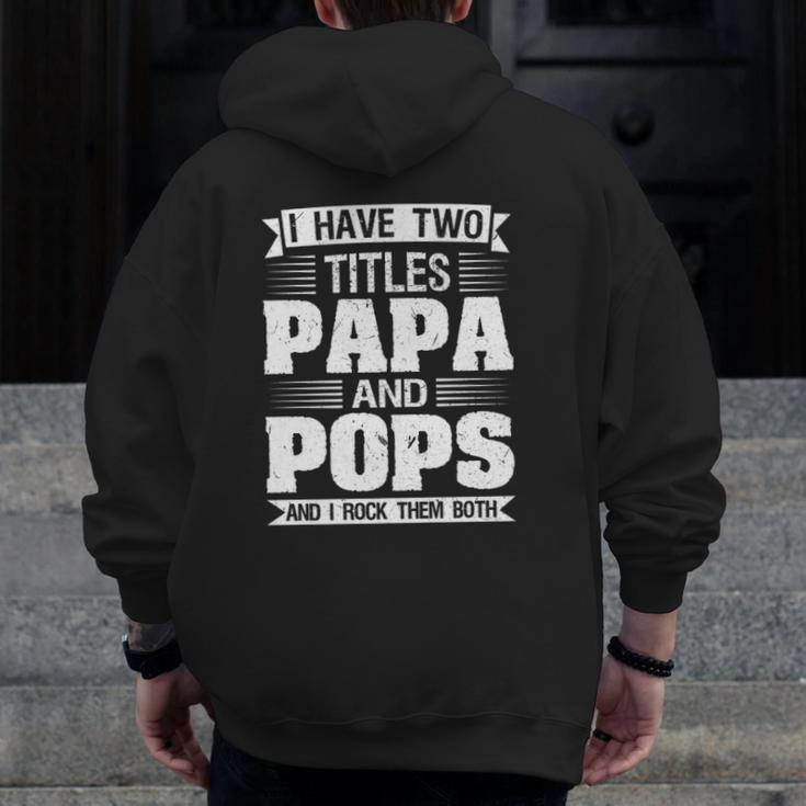 Mens I Have Two Titles Papa And Pops And I Rock Them Both Dad Zip Up Hoodie Back Print