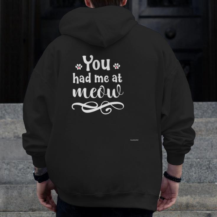You Had Me At Meow Hear Cool Cat Lover Zip Up Hoodie Back Print