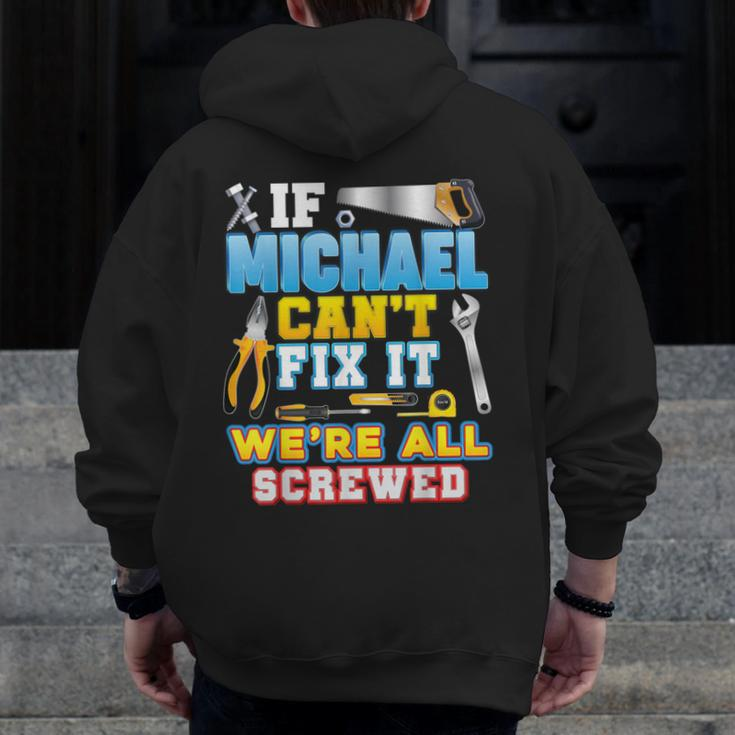 If Michael Can't Fix It We're All Screwed Father Day Papa Zip Up Hoodie Back Print