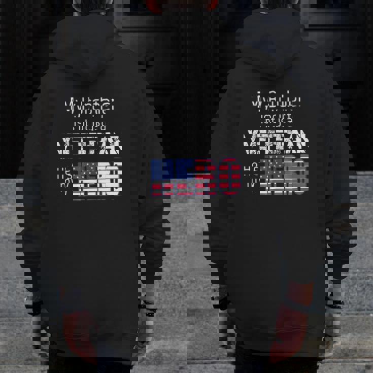 Military Family Veteranmy Brother Us Veteran My Hero Zip Up Hoodie Back Print Military Family Veteranmy Brother Us Veteran My Hero Zip Up Hoodie Back Print