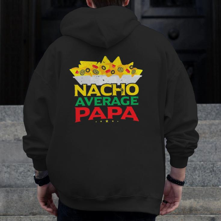 Nacho Average Papa Mexican Food Lover Father's Day Zip Up Hoodie Back Print
