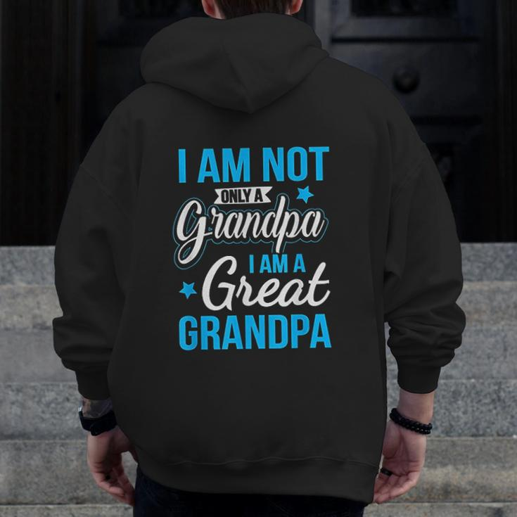 Not Only A Grandpa I Am A Great Grandpa Zip Up Hoodie Back Print