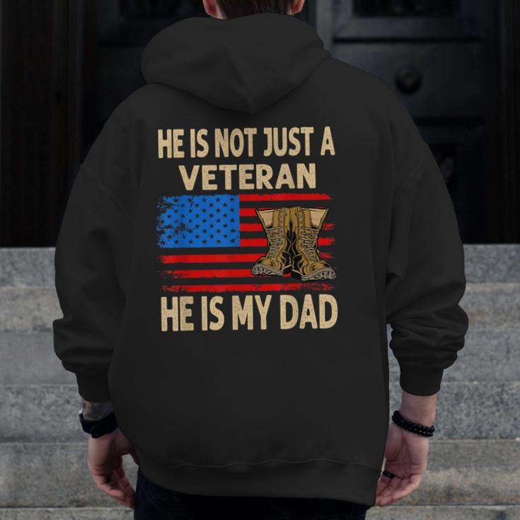 He Is Not Just A Veteran He Is My Dad Veterans Day Zip Up Hoodie Back Print