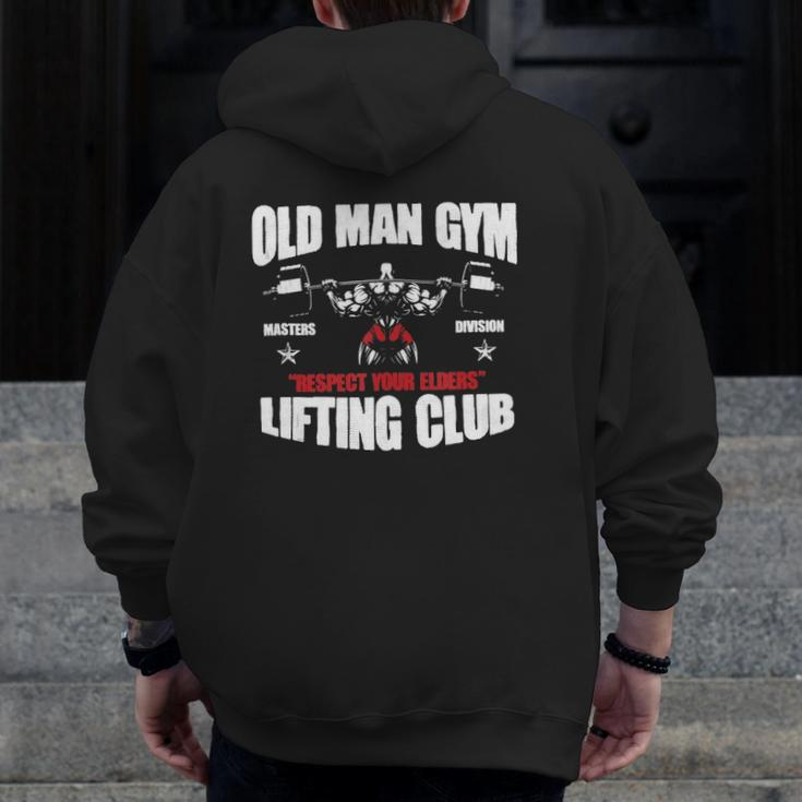 Old Man Gym Respect Your Elders Lifting Clubs Weightlifting Zip Up Hoodie Back Print