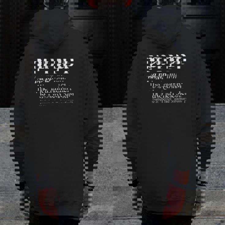 Pap Pap Like A Grandfather But So Much Cooler Zip Up Hoodie Back Print