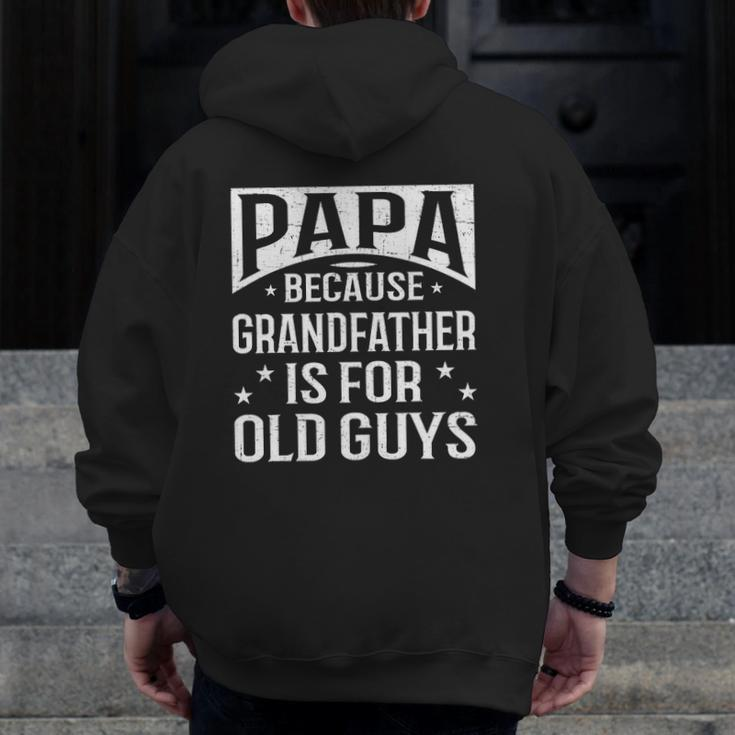 Papa Because Grandfather Fathers Day Dad Zip Up Hoodie Back Print