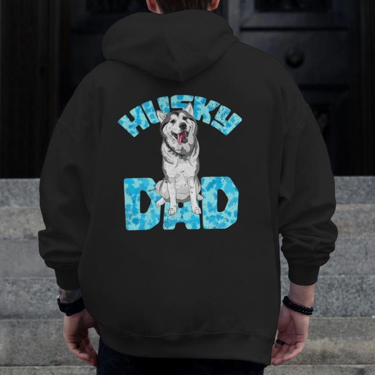 Pet Daddy Dog Lover Father Husky Dad Husky Zip Up Hoodie Back Print