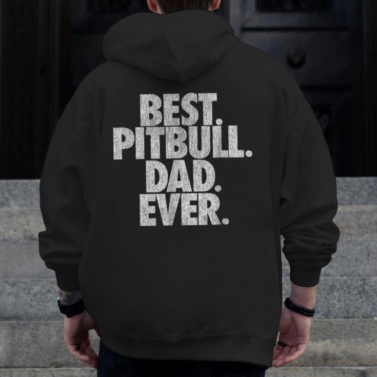 Pitbull Dad Best Pitbull Dad Ever Dog Zip Up Hoodie Back Print