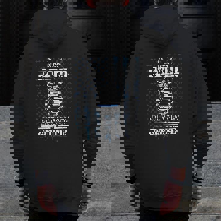 Police Academy Graduate Proud Father Of New Cop Graduate Zip Up Hoodie Back Print
