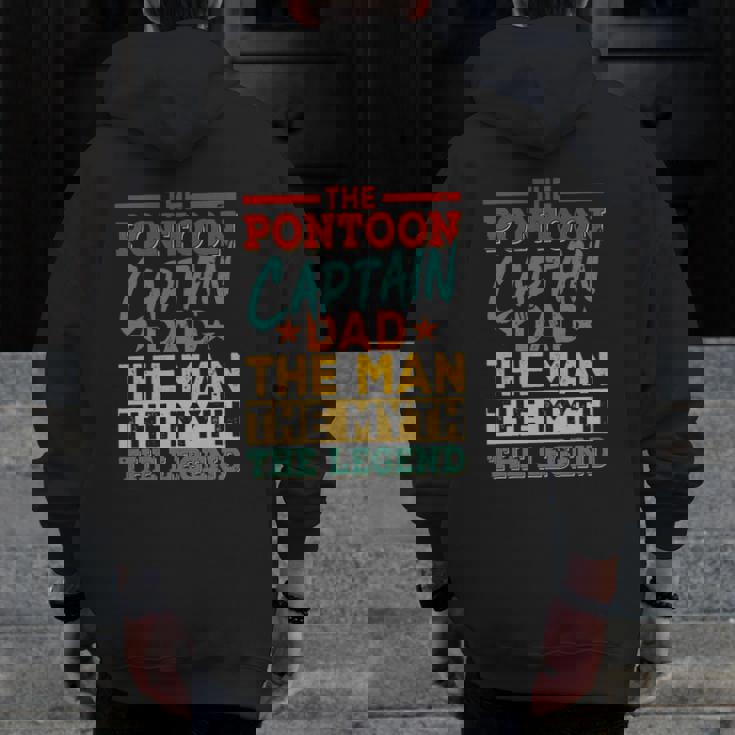 The Pontoon Captain Dad The Man Myth Happy Father's Day Zip Up Hoodie Back Print The Pontoon Captain Dad The Man Myth Happy Father's Day Zip Up Hoodie Back Print