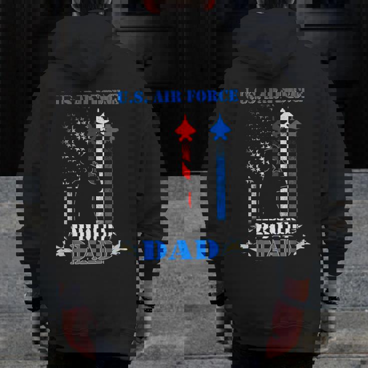 Pride Military Family Proud Dad Us Air Force Zip Up Hoodie Back Print