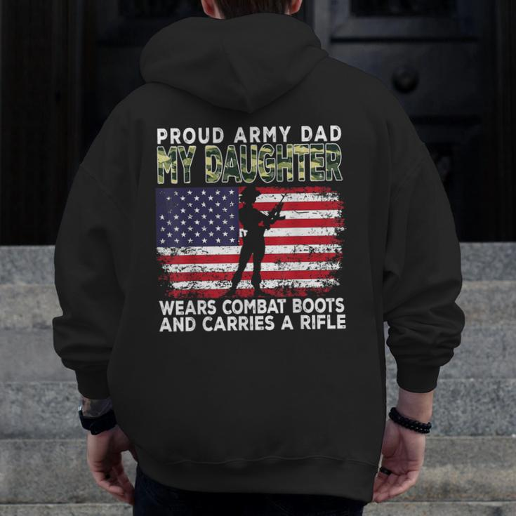 Proud Army Dad My Daughter Wears Combat Boots Father's Day Zip Up Hoodie Back Print
