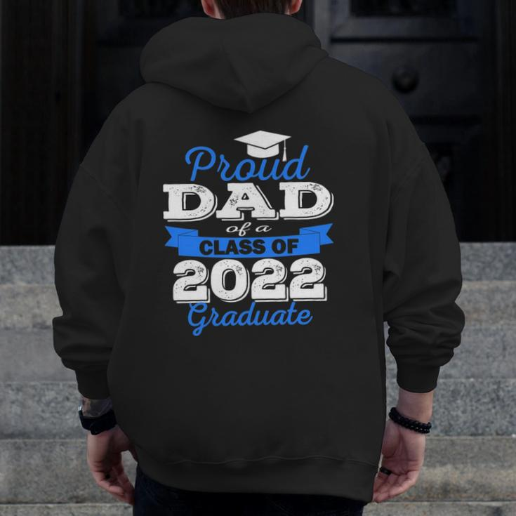 Proud Dad Of 2022 Graduate Class 2022 Graduation Family Zip Up Hoodie Back Print
