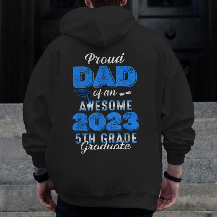 Proud Dad Of An Awesome 2023 5Th Grade Graduate Graduation Zip Up Hoodie Back Print