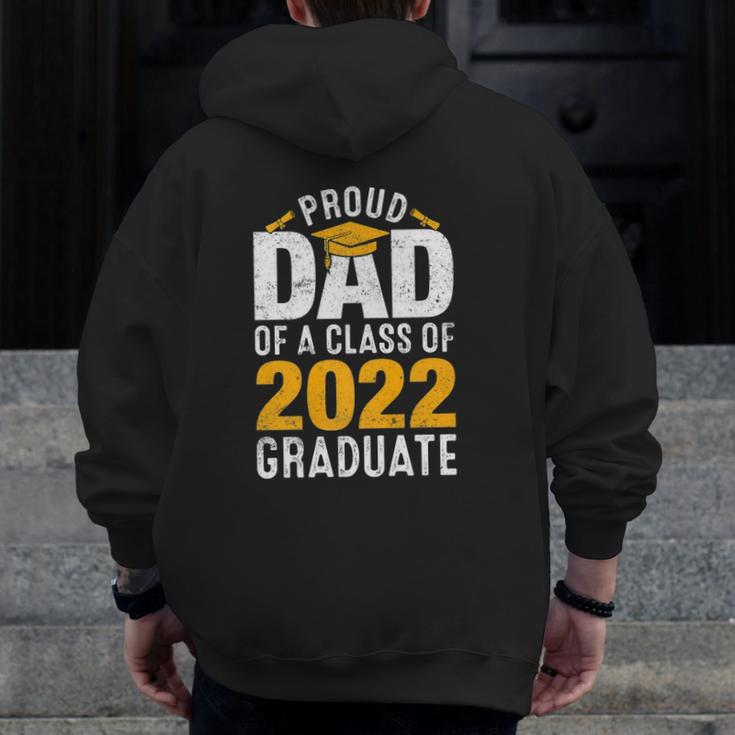 Proud Dad Of A Class Of 2022 Graduate Family Graduation Zip Up Hoodie Back Print