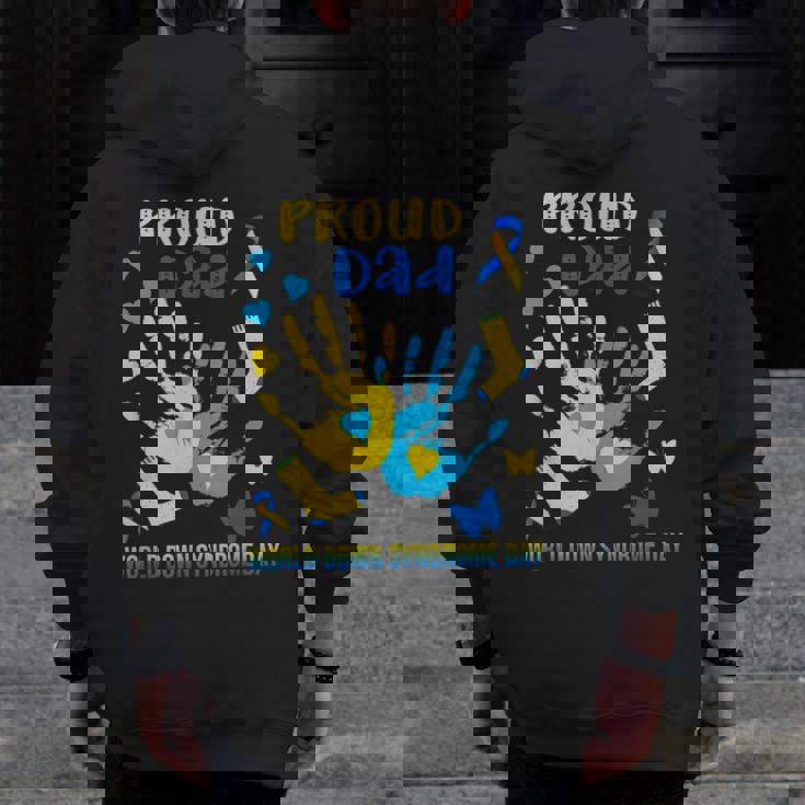Proud Dad Down Syndrome Awareness T21 Zip Up Hoodie Back Print