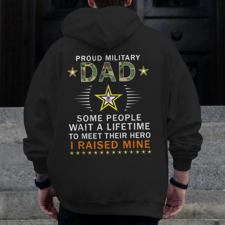 Proud Military Dad I Raised My Heroes American Armed Forces Zip Up Hoodie Back Print