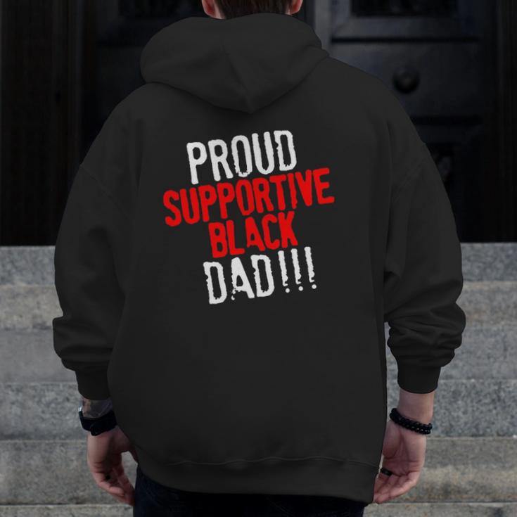 Proud Supportive Black Dad Father's Day Black History Month Zip Up Hoodie Back Print