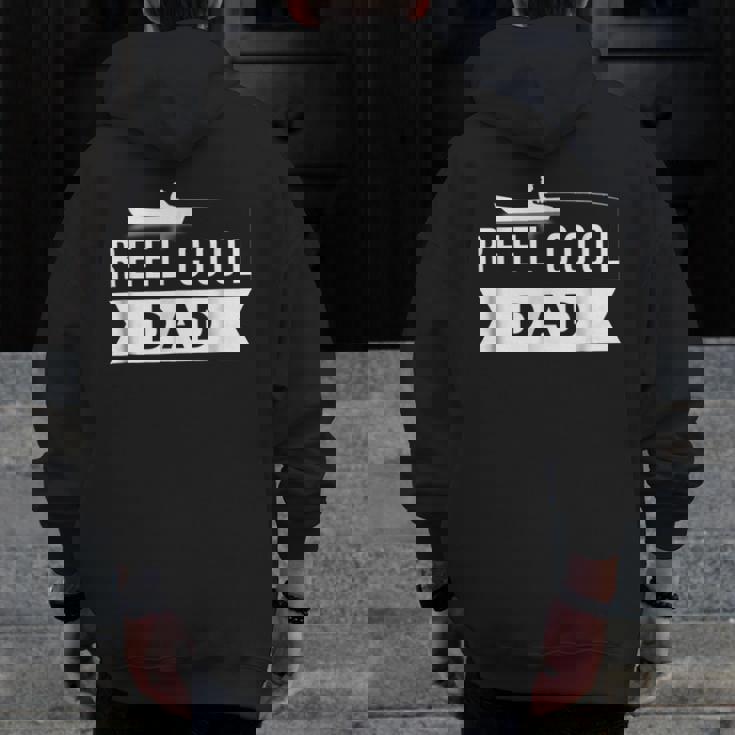 Reel Cool Dad Love Fishing Daddy Grandpa Zip Up Hoodie Back Print Reel Cool Dad Love Fishing Daddy Grandpa Zip Up Hoodie Back Print