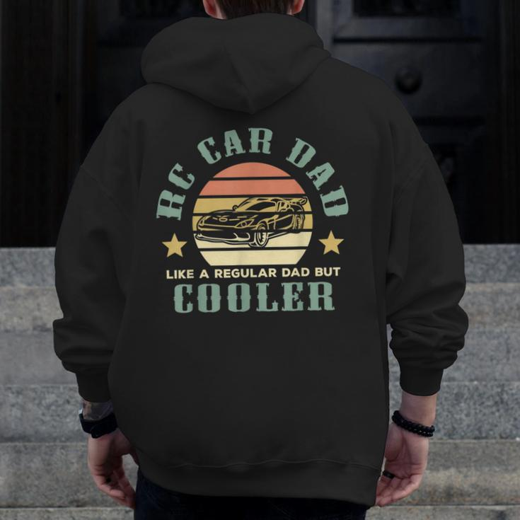 Like A Regular Dad But Cooler Rc Car Lover Dad Definition Zip Up Hoodie Back Print