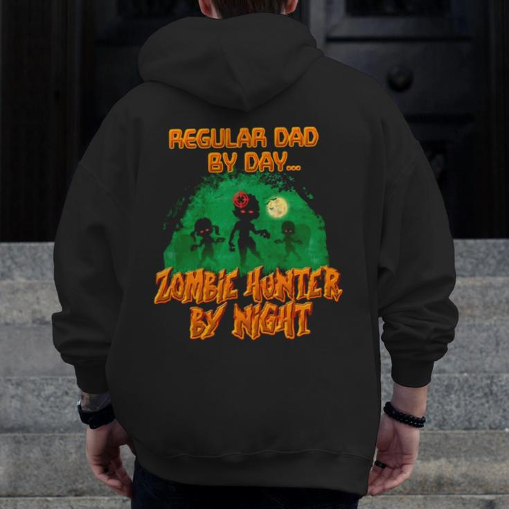Regular Dad By Day Zombie Hunter By Night Halloween Single Dad Zip Up Hoodie Back Print
