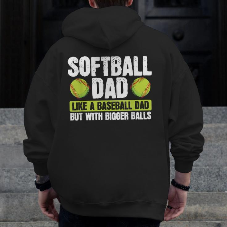 Softball Dad Like A Baseball Dad With Bigger Balls – Father Zip Up Hoodie Back Print