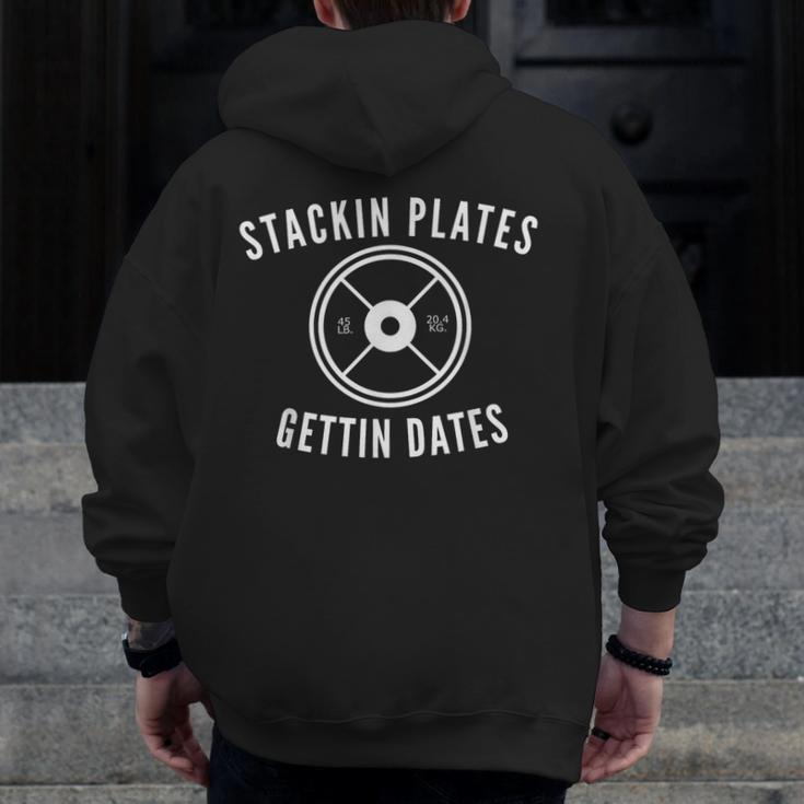 Stackin Plates Gettin Dates Gains Gym Fitness Zip Up Hoodie Back Print