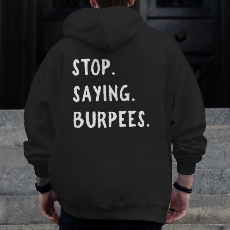 Stop Saying Burpees Personal Trainer Fitness Staying Active Zip Up Hoodie Back Print