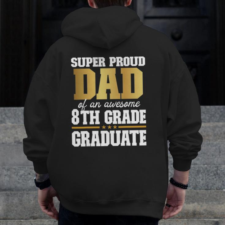 Super Proud Dad Of An Awesome 8Th Grade Graduate 2022 Graduation Zip Up Hoodie Back Print