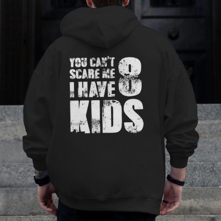 T Father Day Joke Fun You Can't Scare Me I Have 8 Kids Zip Up Hoodie Back Print