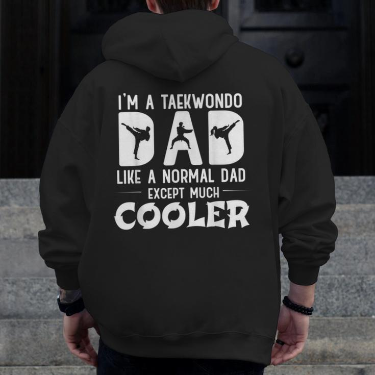Taekwondo Dad Like Normal Dad Martial Arts Zip Up Hoodie Back Print