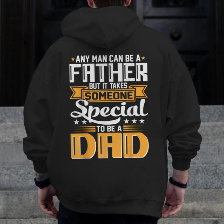 It Takes Someone Special To Be A Dad Father's Day Zip Up Hoodie Back Print