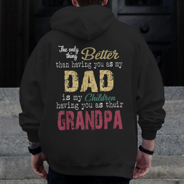 The Only Thing Better Than Having You As My Dad Zip Up Hoodie Back Print
