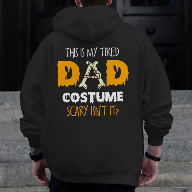 This Is My Tired Dad Costume Scary Isn’T It Halloween Single Dad S Zip Up Hoodie Back Print